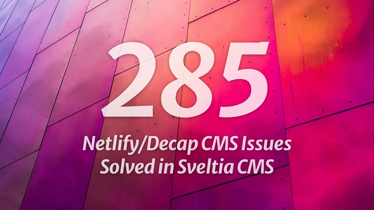 280 Netlify/Decap CMS issues solved in Sveltia CMS
